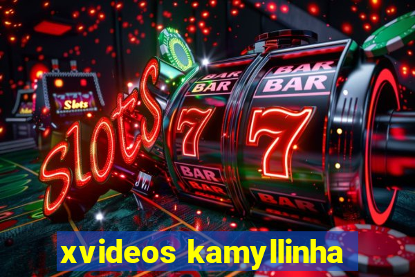 xvideos kamyllinha